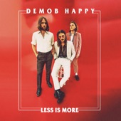 Demob Happy - Less Is More