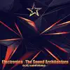 Electronica: The Sound Architecture album lyrics, reviews, download