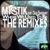Where We Used To Be (Kwest Dub Remix) [Kwest Dub Remix] song lyrics