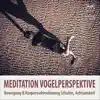 Stream & download Meditation Vogelperspektive - Bewegung & Körperwahrnehmung Schulen, Achtsamkeit
