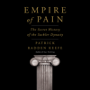 Empire of Pain: The Secret History of the Sackler Dynasty (Unabridged) - Patrick Radden Keefe