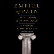 Empire of Pain: The Secret History of the Sackler Dynasty (Unabridged)