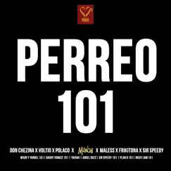 Perreo 101 (feat. Frikitona, Angel Doze, Yaviah, Sir Speedy, Voltio, Polaco & Don Chezina) - EP by Munchi & Ma-Less album reviews, ratings, credits