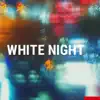 White Night (feat. BIM) - Single album lyrics, reviews, download