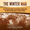 The Winter War: A Captivating Guide to the Russo-Finnish War Between Finland and the Soviet Union: The Eastern Front, Book 1 (Unabridged) - Captivating History