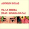 Tu, la Tierra (feat. Susana Baca) - Alvaro Rojas lyrics