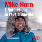 L'Antarctique, le rêve d'une vie - Mike Horn