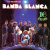 Lo Mejor de Banda Blanca - 16 Éxitos