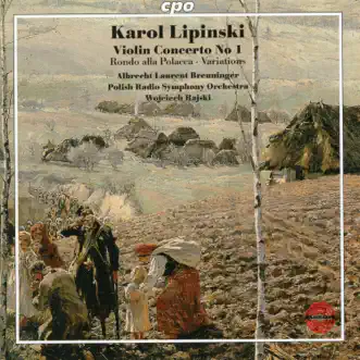 Lipinski: Violin Concerto No. 1, Rondo alla polacca & Brawurowe wariacje by Polish Radio Symphony Orchestra, Wojciech Rajski & Laurent Albrecht Breuninger album reviews, ratings, credits