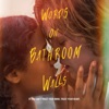 Words on Bathroom Walls (Original Motion Picture Soundtrack) artwork