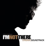 I'm Not There (Music From The Motion Picture - Original Soundtrack)