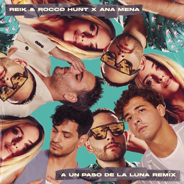 A Un Paso De La Luna (Remix) - Single - Reik, Rocco Hunt & Ana Mena