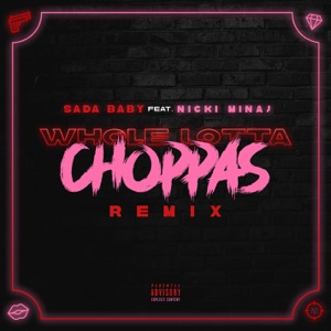 Whole Lotta Choppas (Remix) [feat. Nicki Minaj] - Single