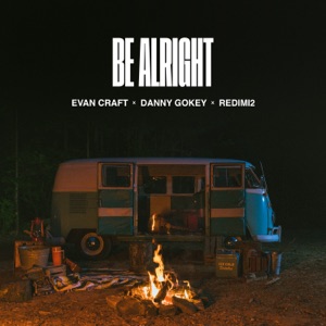 Evan Craft - Be Alright feat. Danny Gokey