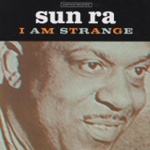 Sun Ra - I Am Strange