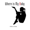 Where Is My Baby - Single album lyrics, reviews, download