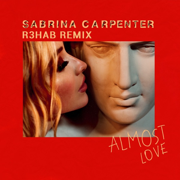 Almost Love (R3HAB Remix) - Single - Sabrina Carpenter & R3HAB