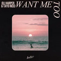 Want Me Too - Single by Oli Harper & Tayo Ricci album reviews, ratings, credits