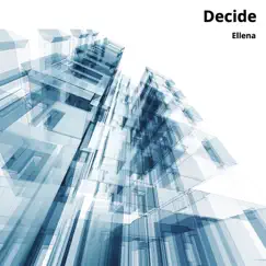 Decide - Single by Ellena album reviews, ratings, credits