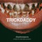 Trickdaddy. - diaryofanonymous lyrics