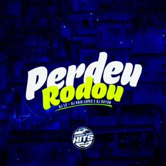 Perdeu Rodou (feat. Dj Kaio Lopes, Dj Rayan & Mundo dos Hits) by Dj Lc song reviws