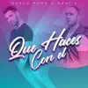 Que Haces Con El - Single album lyrics, reviews, download