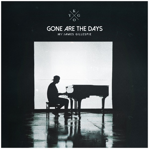 Gone Are The Days (feat. James Gillespie) - Single - Kygo