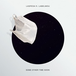 LASPESA - Some Other Time Soon (feat. Label Mou)