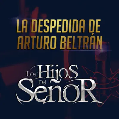 La Despedida de Arturo Beltran - Single - Los Hijos del Señor