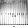 Intermission I & II album lyrics, reviews, download