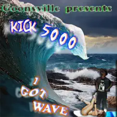 I GOT the Wave - Single by Kick 5000 album reviews, ratings, credits