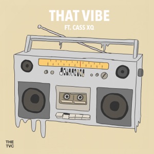 The TVC - That Vibe (feat. Cass XQ) - 排舞 音乐