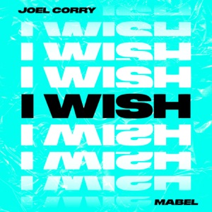 Joel Corry - I Wish (feat. Mabel) - 排舞 音樂