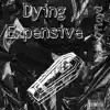 Dying Expensive song lyrics