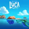 Luca (Original Motion Picture Soundtrack) album lyrics, reviews, download