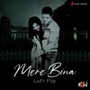 Mere Bina (Lofi Flip) - Single