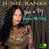 Junie Ranks - Dem a Try Draw Mi Out