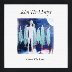 John the Martyr - Cross the Line