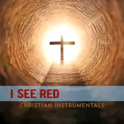 I See Red - Christian Instrumentals by Peter Piano album reviews, ratings, credits