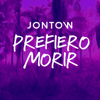 JonTow - Prefiero Morir portada