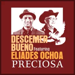 Preciosa (feat. Eliades Ochoa) - Single by Descemer Bueno album reviews, ratings, credits