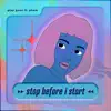 Stop Before I Start (feat. phem) - Single album lyrics, reviews, download