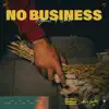 No Business - Single album lyrics, reviews, download