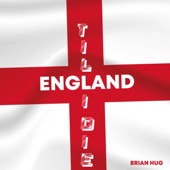 Brian Hug - ENGLAND TILL I DIE