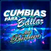 Cumbias Para Bailar album lyrics, reviews, download