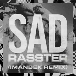 SAD (Imanbek xxx Remix) - Single by Rasster & Erin Bloomer album reviews, ratings, credits