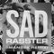 SAD - Rasster & Erin Bloomer lyrics