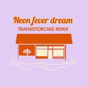 Neon Fever Dream (Transistorcake Remix) artwork