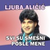 Svi Su Smešni Posle Mene