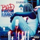 BAD FROM EARLY cover art